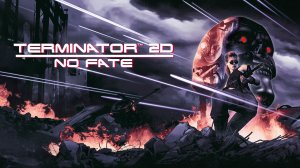 Полное прохождение Terminator 2D: No Fate