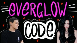 Честная реакция на Everglow — Code