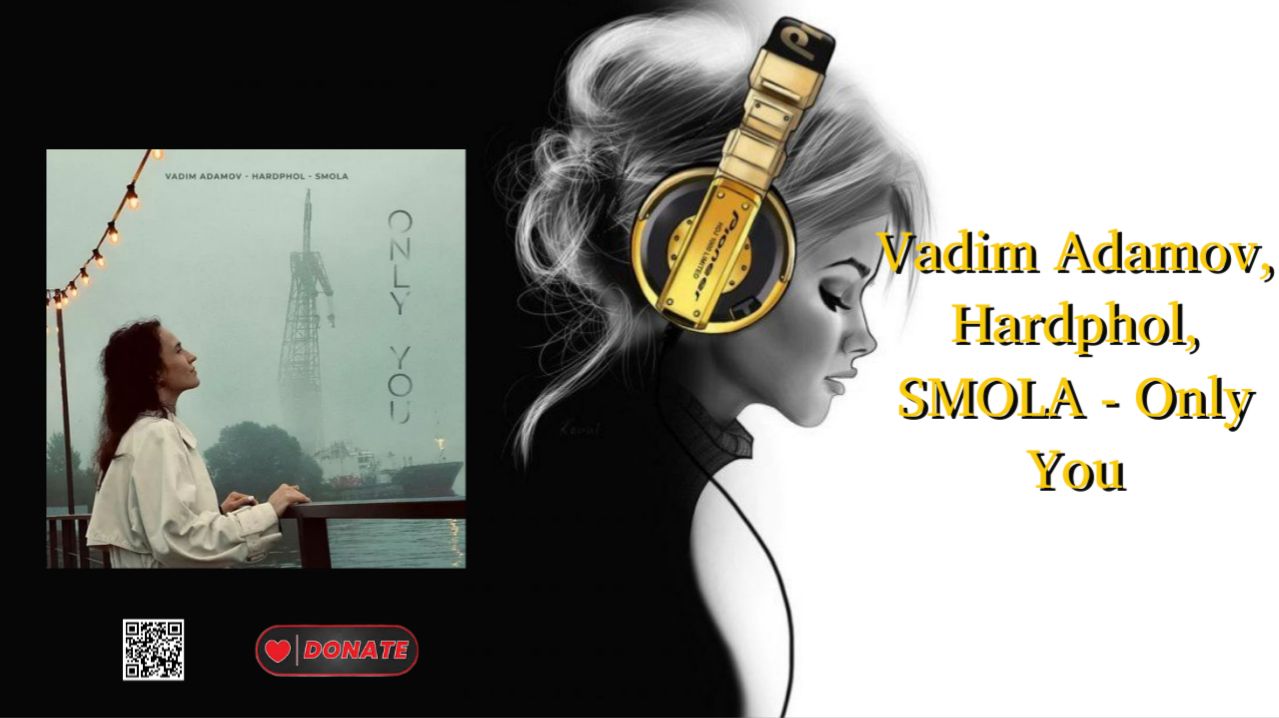 Vadim Adamov, Hardphol, SMOLA - Only You