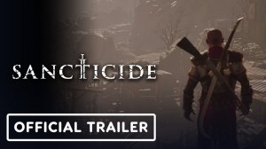 Sancticide - Официальный геймплейный трейлер 2026