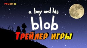 Трейлер игры A Boy and His Blob