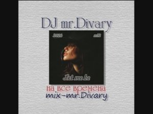 06.03.2026 Let me be vol.2 DJ Mr.Divary