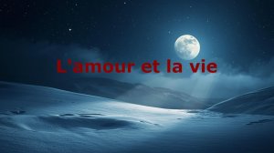Любовь и жизнь (L'amour et la vie)