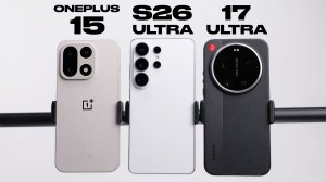 Сравнение Samsung S26 Ultra vs OnePlus 15 vs Xiaomi 17 Ultra / ОБЗОР / КАМЕРА