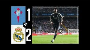 сельта – реал Мадрид обзор матча: 2:1