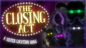 THE CLOSING ACT - FNAF Sister Location Song (Animated Lyric Video)