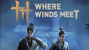 Where Winds Meet MOBILE. Первый запуск.