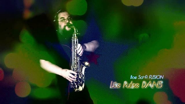 Boe Sci-Fi FUSION - #saxophone Lite Pulse DANS