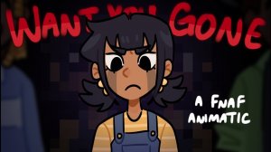 Want You Gone [FNAF Animatic]