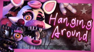 FNAF SONG "Hanging Around" (Feat. ꌗꀤꋪꍟꈤ)