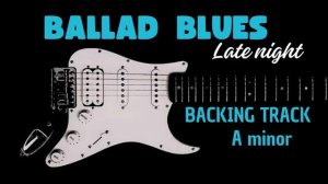 Slow Blues Guitar Ballad BACKING TRACK in Am - 75 bpm