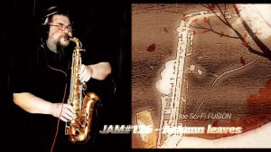Саксофон JAM#126  Boe Sci-Fi FUSION - Autumn leaves