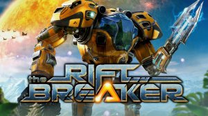 The Riftbreaker в 2026 ► Прохождение, пролог
