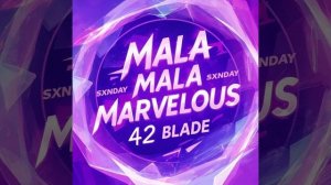 MALA MALA Автора: Marvelous, SXNDAY, 42blade