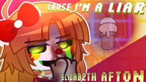 '"Cause I'm a Liar" // Meme // [ FNAF ] // Elizabeth Afton // GN