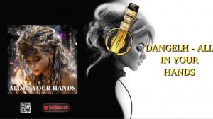 DANGELH - ALL IN YOUR HANDS