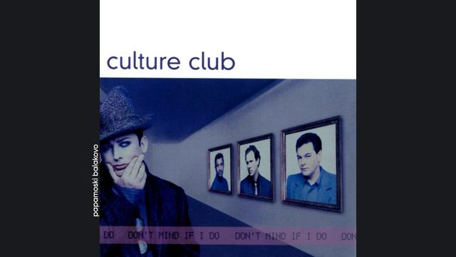 Boy George & Culture Club - I Just Wanna Be Loved, 1999 Don`t Mind If I Do (papamoski balakovo)
