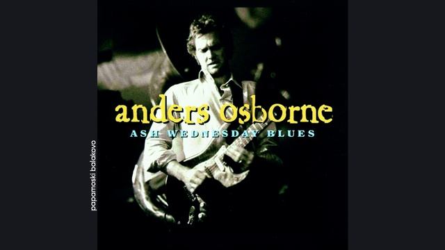 Anders Osborne - Snake Bit Again, 2001 Ash Wednesday Blues (papamoski balakovo)