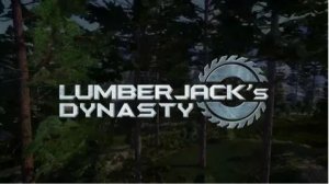 Lumberjack's Dynasty. Прохождение №21.