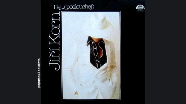 Jiří Korn - Je Po Sezóne, 1982 Hej...(Poslouchej) (papamoski balakovo)