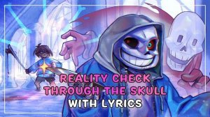 Reality Check Through The Skull With Lyrics | Dusttale [REMAKE] Bub8les