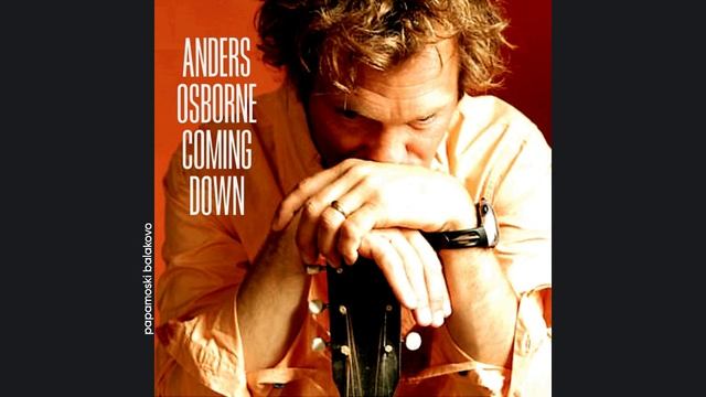 Anders Osborne - Summertime In New Orleans, 2007 Coming Down (papamoski balakovo)