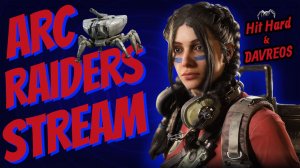 ARC Raiders Первый запуск после вайпа! Пошла вода горячая...