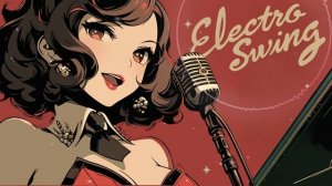 Electro Swing Vocal Mix _ Upbeat, Feel-Good Vintage Jazz