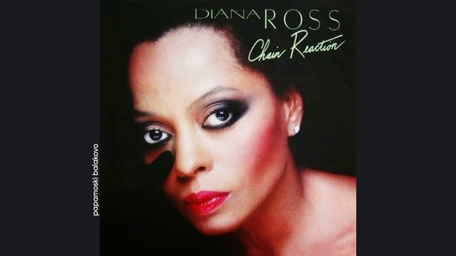 Diana Ross - Chain Reaction (ft. Bee Gees, The), 1985 Chain Reaction (papamoski balakovo)