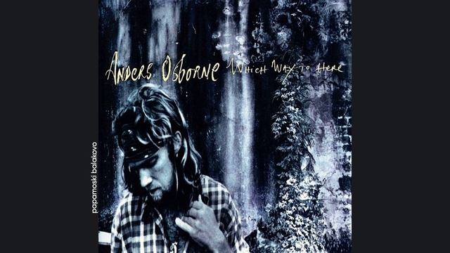 Anders Osborne - Blame It On A Few, 1995 Which Way To Here (papamoski balakovo)