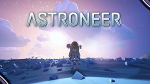 ASTRONEER (соло) EP07