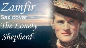 The Lonely Shepherd ( Einsamer Hirte ) ( sax cover)