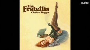 THE FRATELLIS — Chelsea Dagger