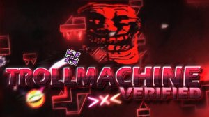 TROLLMACHINE by TrollM4chine (Extreme Demon)