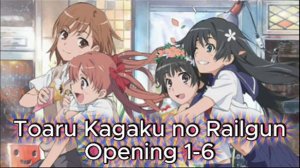 Некий научный Рейлган/To Aru Kagaku no Railgun (Opening 1-6)