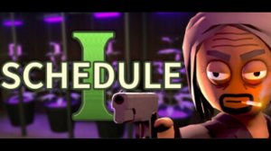 Schedule I прохождение (1 часть)