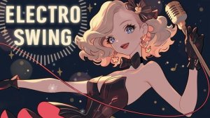 Electro Swing Vocal Mix _ Vintage Swing and dance-floor Vibes