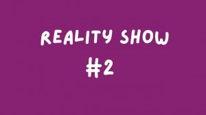 Reality Show #2