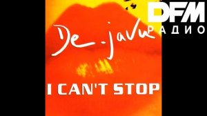De-Javu — I Can't Stop