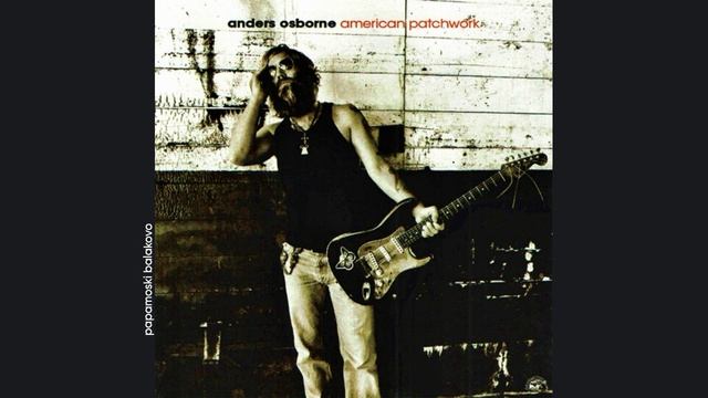 Anders Osborne - Got Your Heart, 2010 American Patchwork (papamoski balakovo)