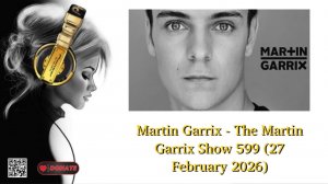 Martin Garrix - The Martin Garrix Show 599 (27 February 2026)