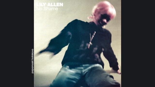 Lily Allen - Come On Then, 2018 No Shame (papamoski balakovo)