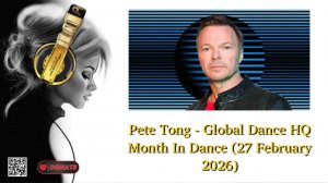 Pete Tong - Global Dance HQ Month In Dance (27 February 2026)