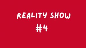 Reality Show #4