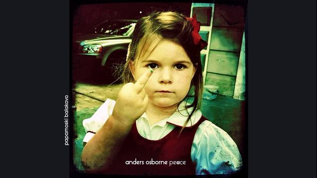 Anders Osborne - Dream Girl, 2013 Peace (papamoski balakovo)