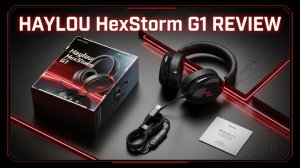 Обзор игровых наушников HAYLOU HexStorm G1. Не всё так плохо, как я думал! Даже хорошо!