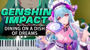 Dining on a Dish of Dreams (Genshin Impact) 【 КАВЕР НА ПИАНИНО 】