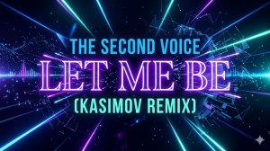 The Second Voice - Let me be (Kasimov Remix)