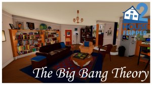 House Flipper 2 - The Big Bang Theory  (no commentary)