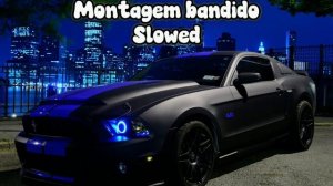 Montagem bandido slowed